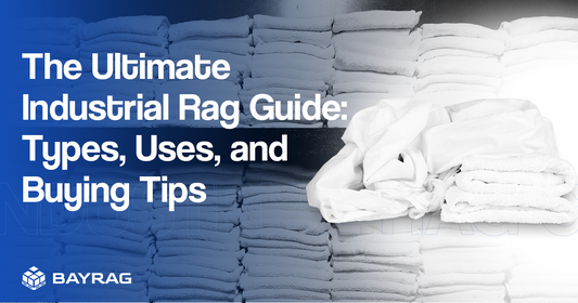 The Ultimate Industrial Rag Guide: Types, Uses, and Buying Tips